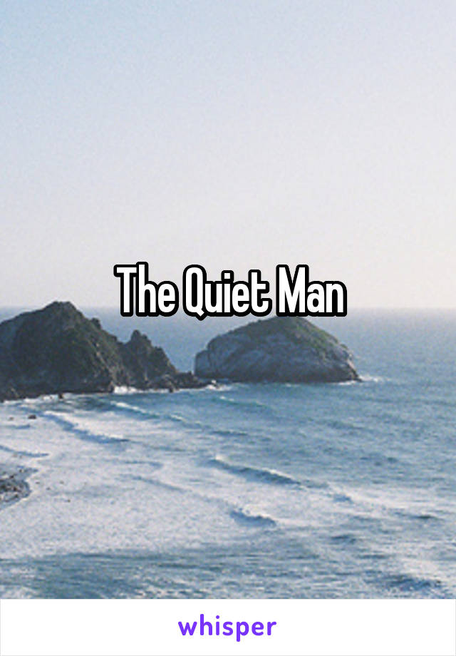 The Quiet Man
