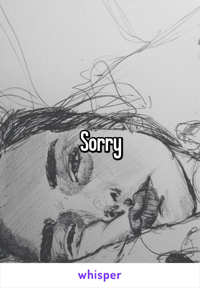 Sorry