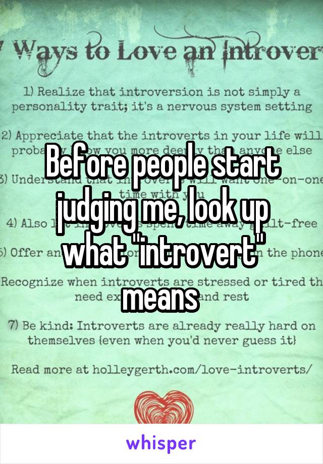 Before people start judging me, look up what "introvert" means 