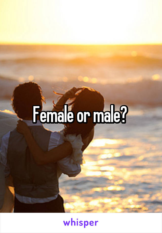 Female or male? 