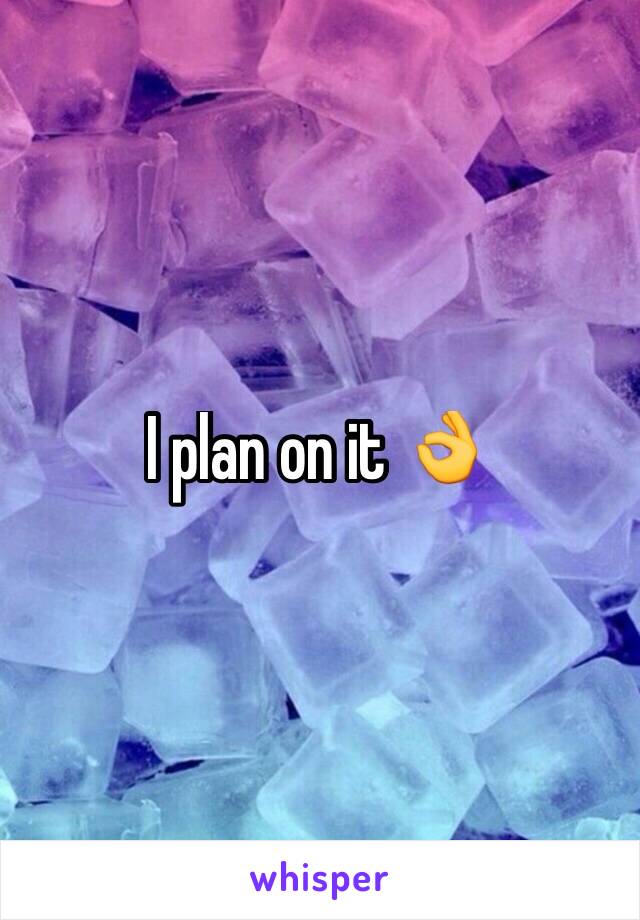 I plan on it 👌