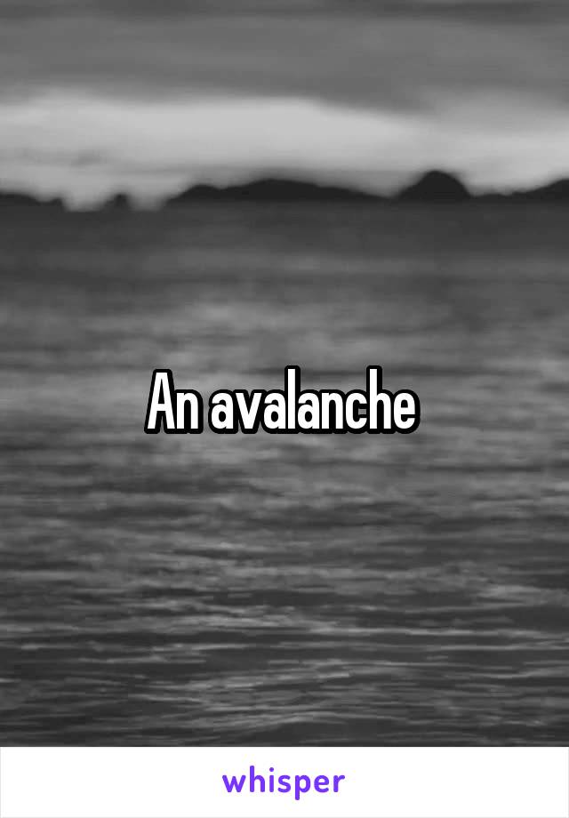 An avalanche 