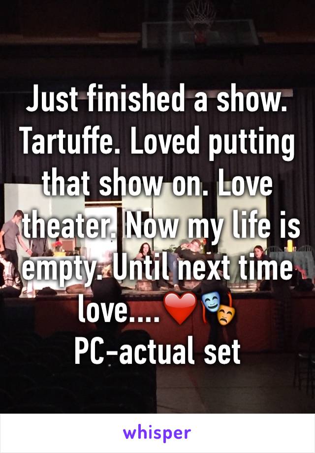 Just finished a show. Tartuffe. Loved putting that show on. Love
 theater. Now my life is empty. Until next time love....❤️🎭 
PC-actual set