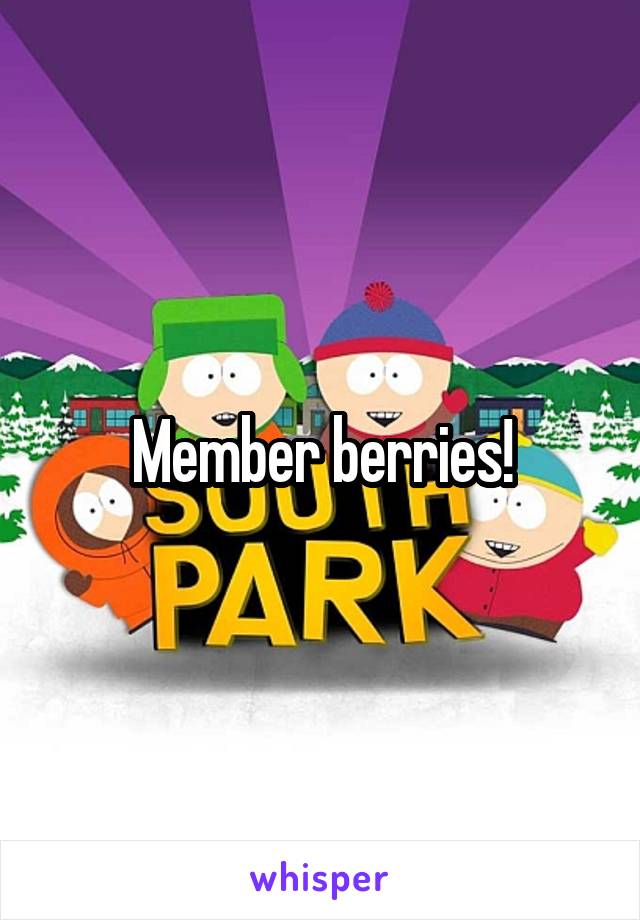 Member berries!