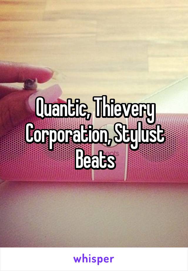 Quantic, Thievery Corporation, Stylust Beats