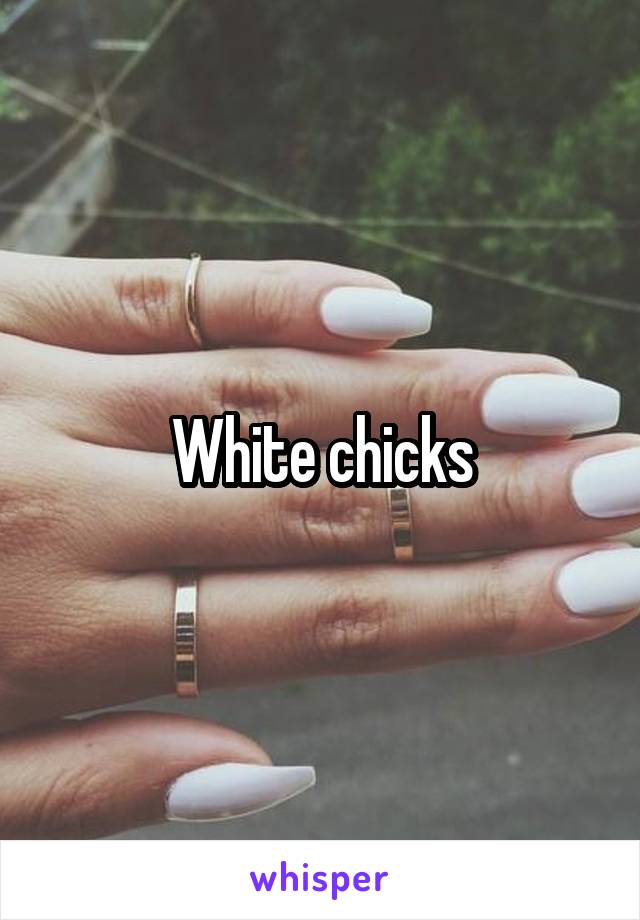 White chicks