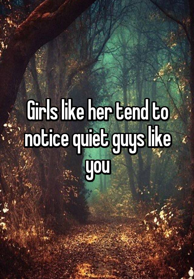 girls-like-her-tend-to-notice-quiet-guys-like-you