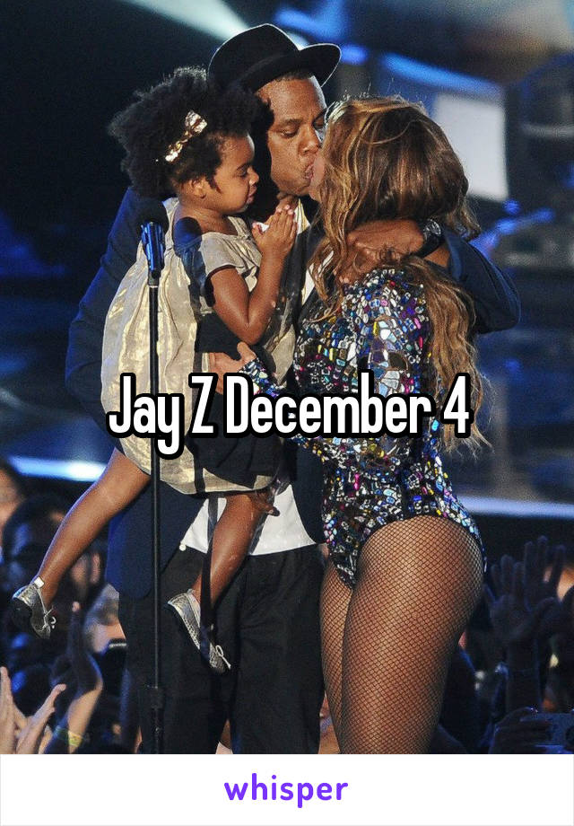 Jay Z December 4