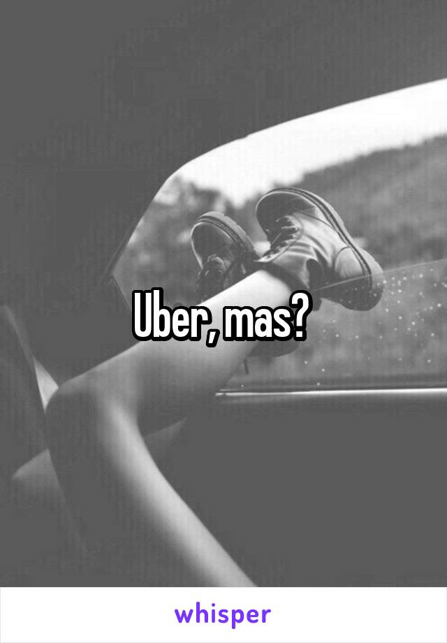 Uber, mas? 