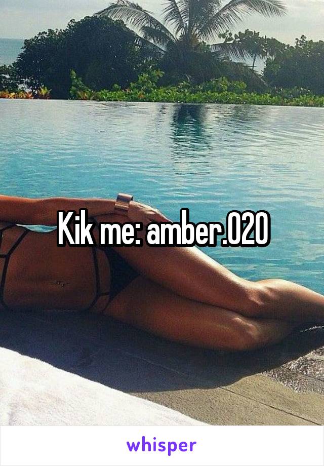 Kik me: amber.020