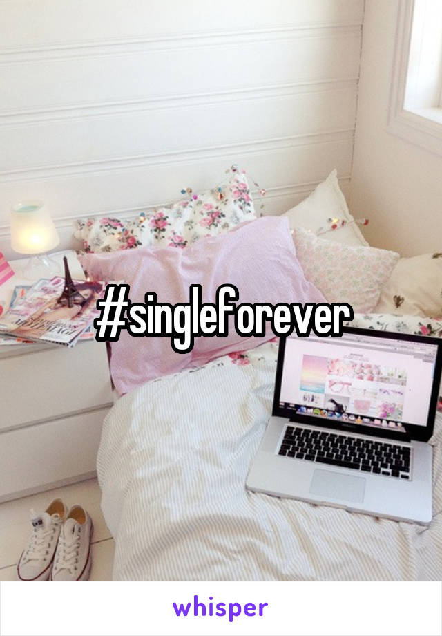#singleforever