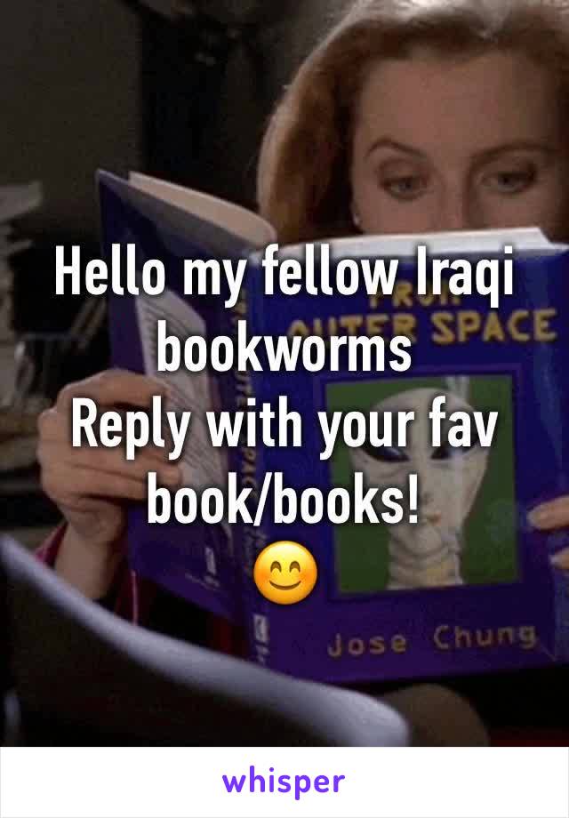 Hello my fellow Iraqi bookworms 
Reply with your fav book/books!
😊