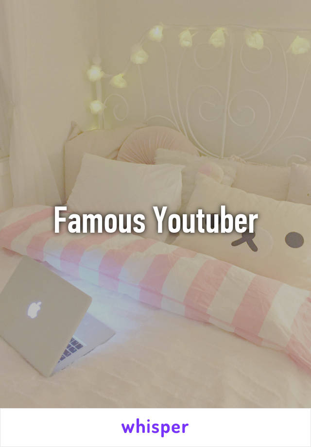 Famous Youtuber