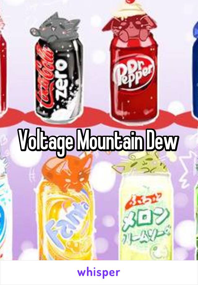 Voltage Mountain Dew 