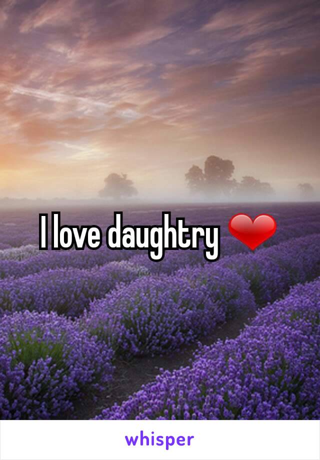 I love daughtry ❤