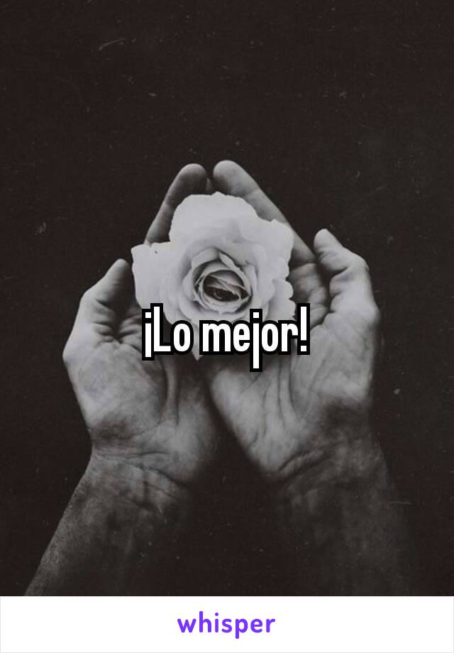 ¡Lo mejor!