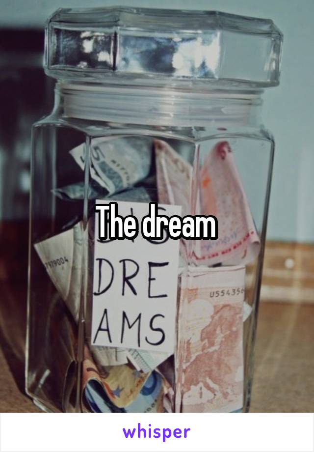 The dream 