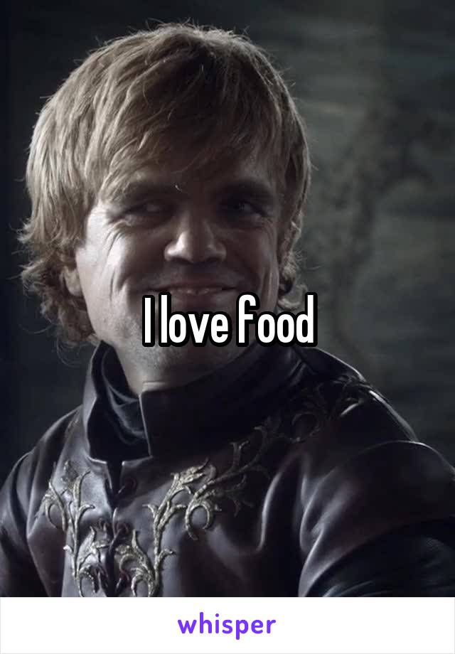 I love food