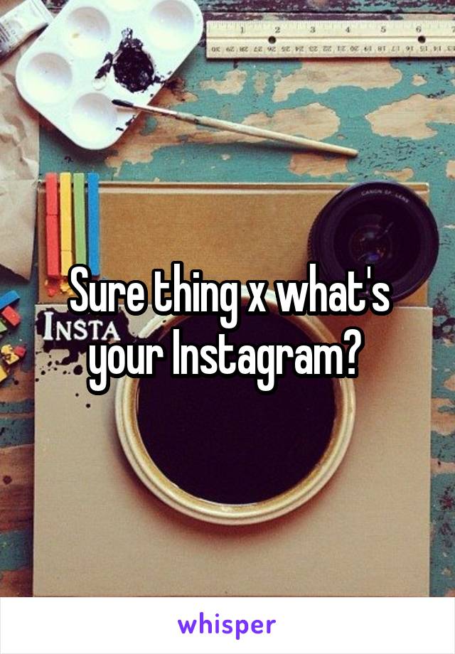 Sure thing x what's your Instagram? 