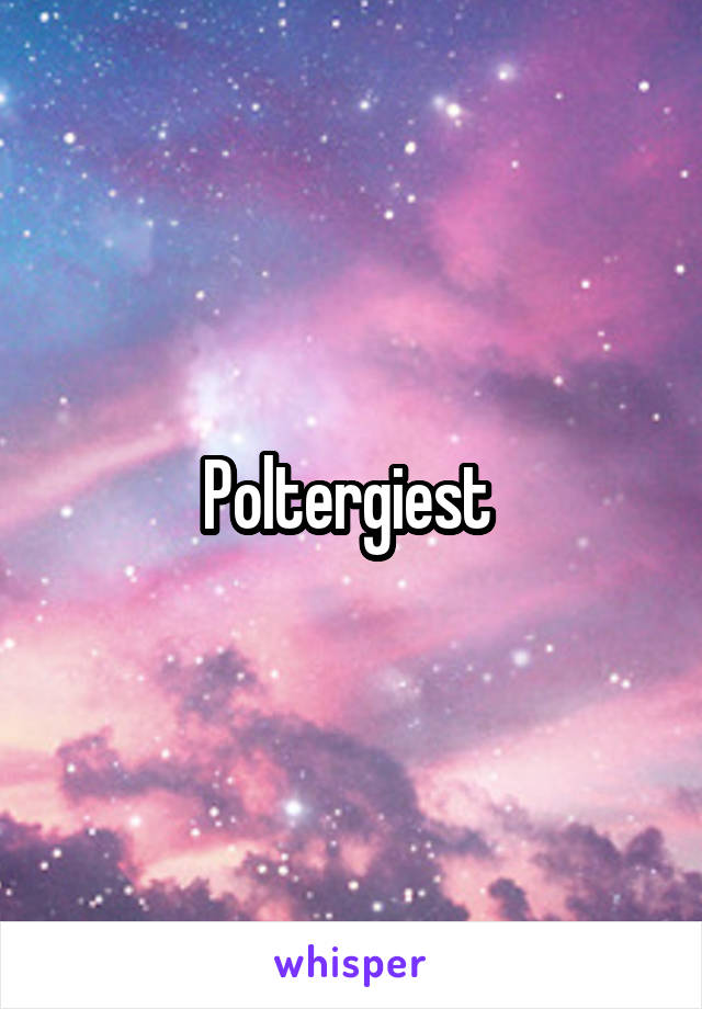 Poltergiest 