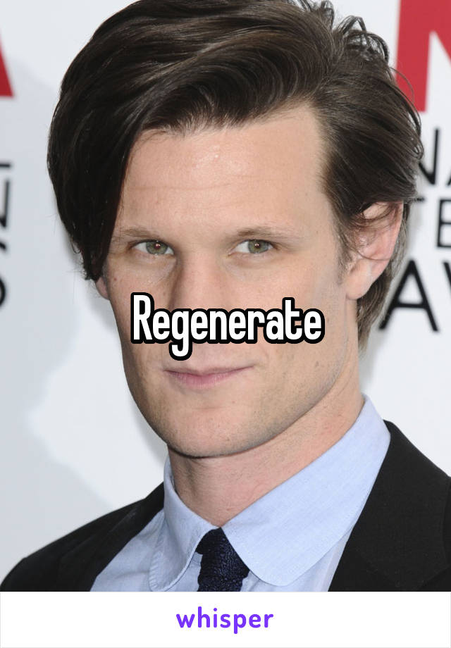 Regenerate