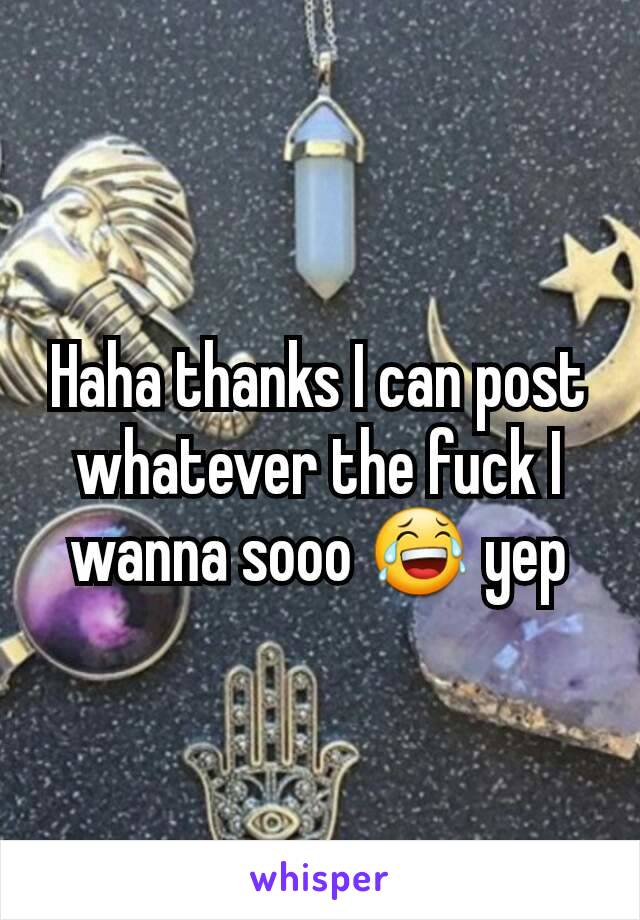 Haha thanks I can post whatever the fuck I wanna sooo 😂 yep