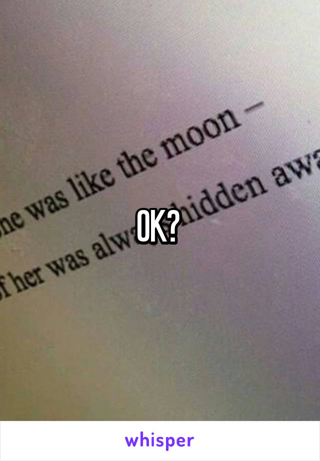 OK? 