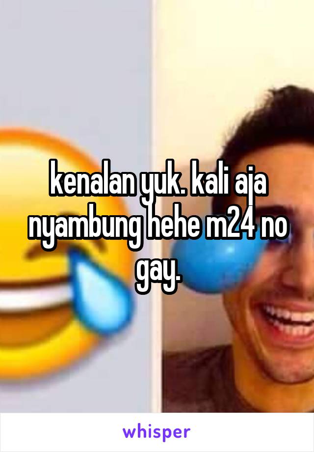 kenalan yuk. kali aja nyambung hehe m24 no gay.