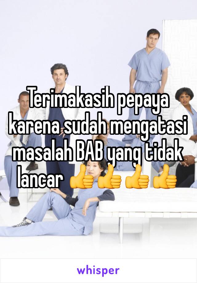 Terimakasih pepaya karena sudah mengatasi masalah BAB yang tidak lancar 👍👍👍👍