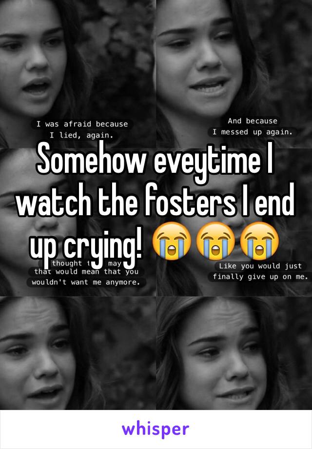 Somehow eveytime I watch the fosters I end up crying! 😭😭😭