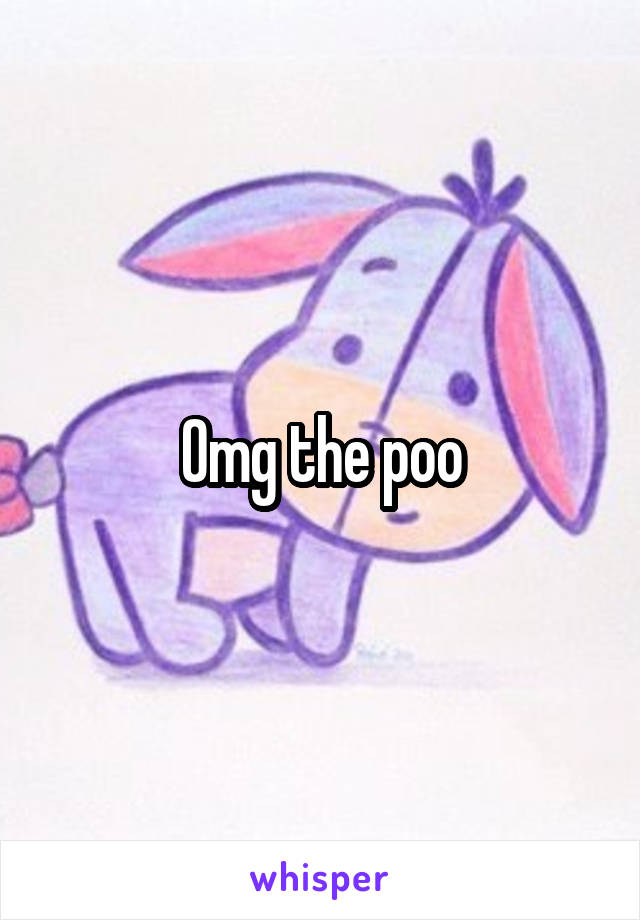 Omg the poo