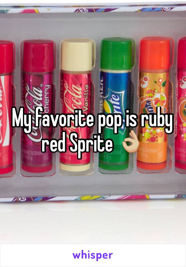 My favorite pop is ruby red Sprite 👌🏼