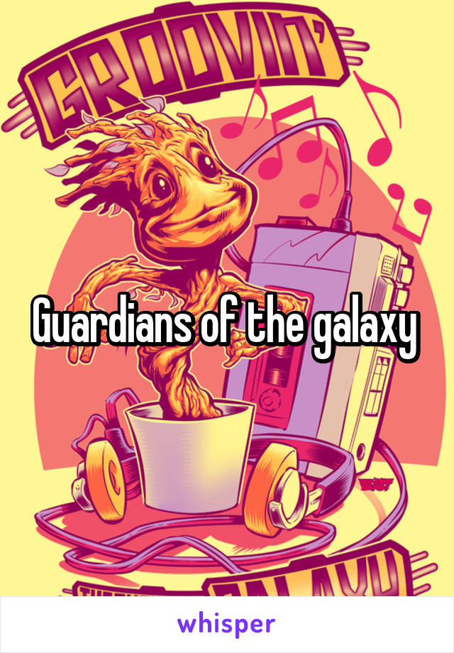 Guardians of the galaxy 