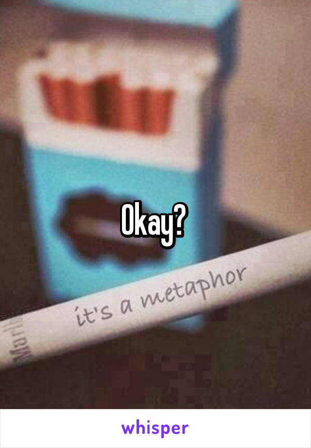 Okay? 