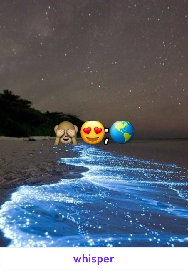 🙈😍;🌎