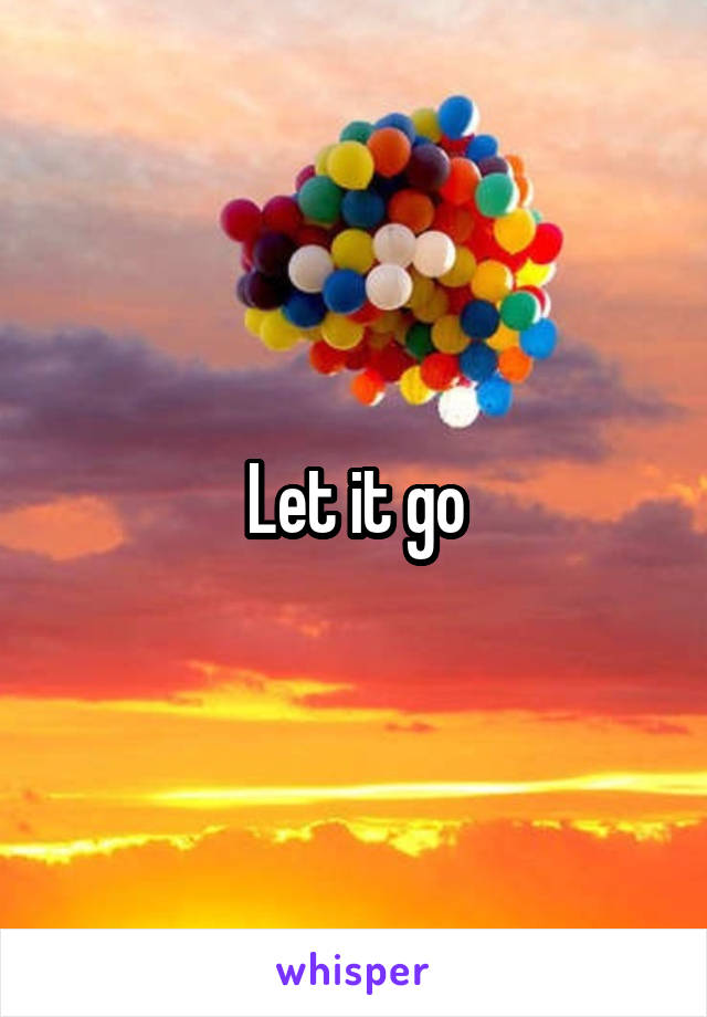 Let it go