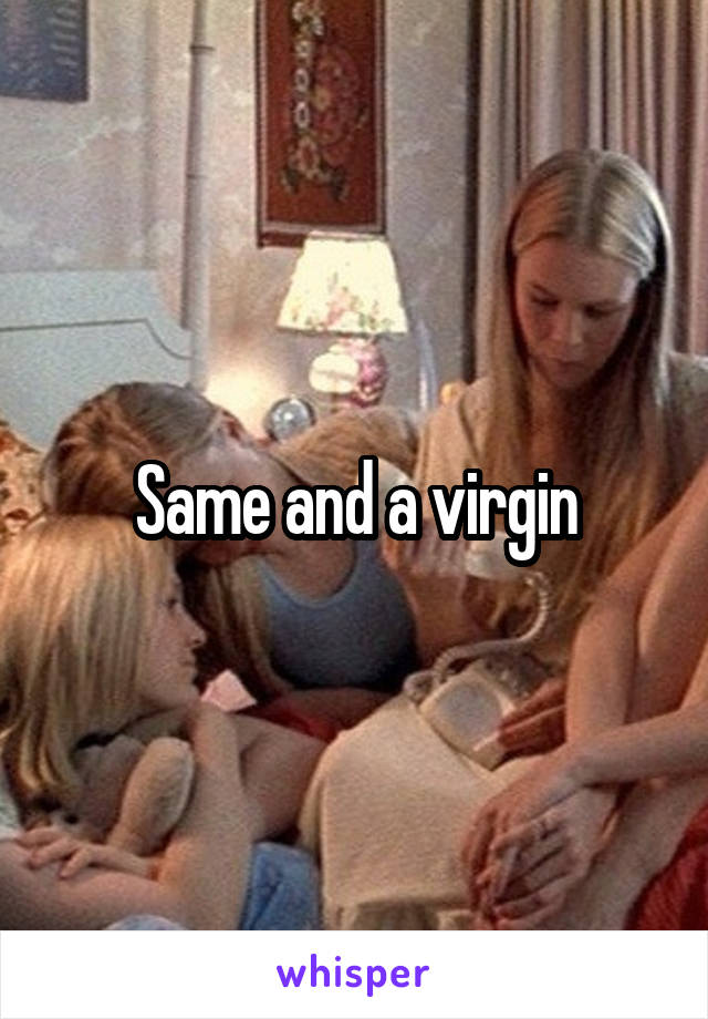 Same and a virgin