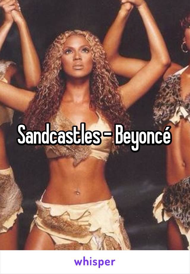 Sandcastles - Beyoncé 