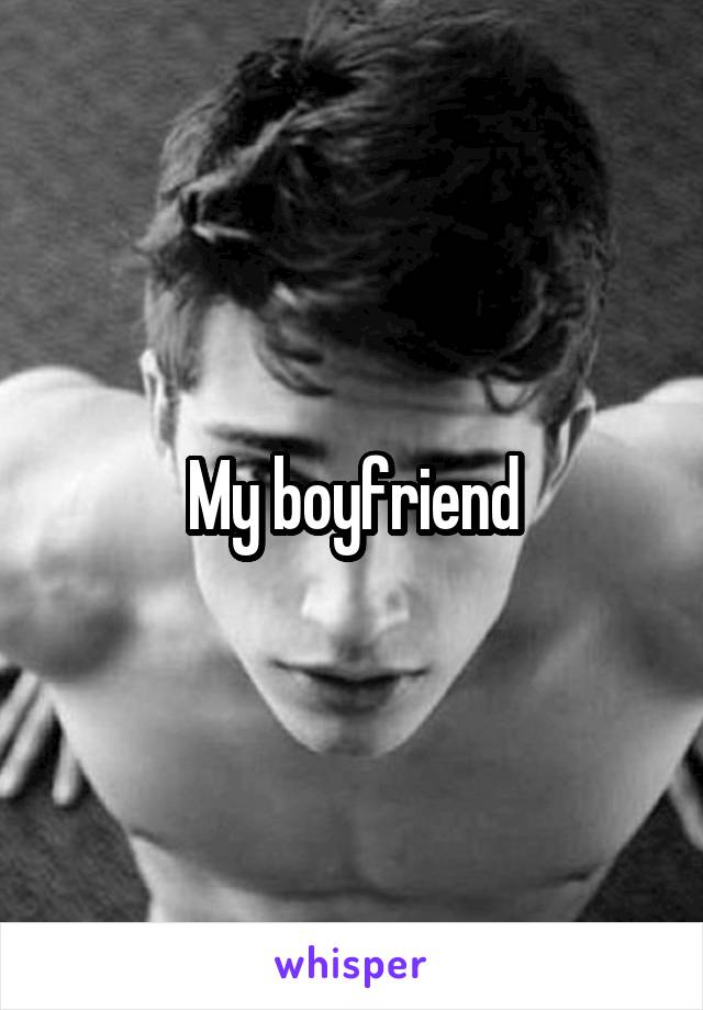 My boyfriend