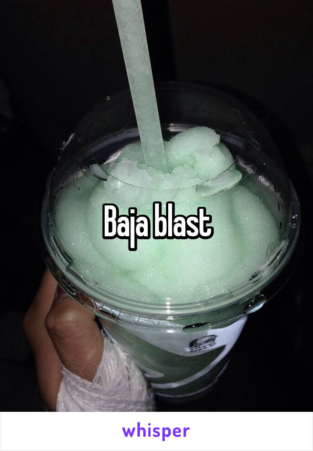 Baja blast