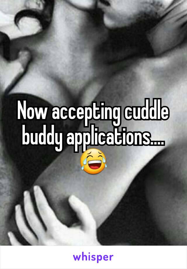 Now accepting cuddle buddy applications....😂
