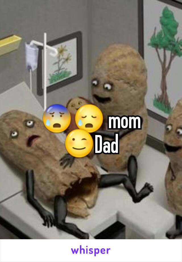 😰😥 mom
😉Dad