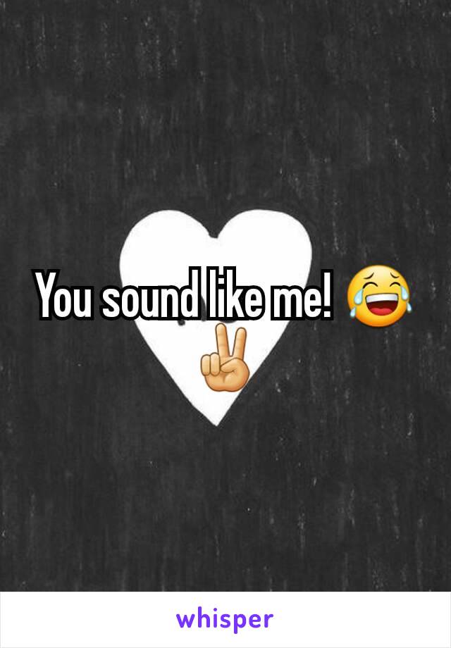 You sound like me! 😂✌️