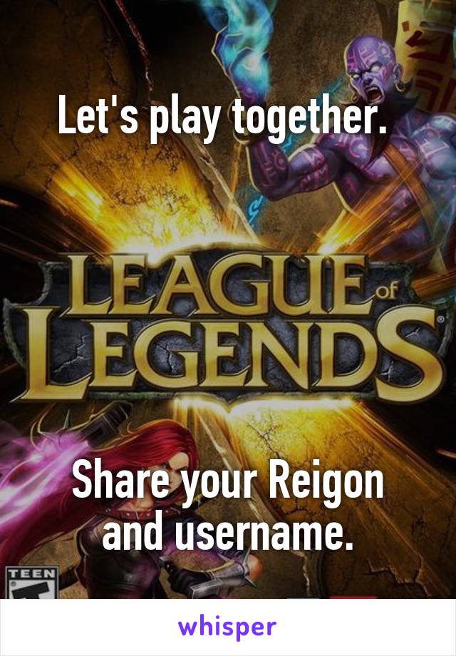 Let's play together. 






Share your Reigon and username.