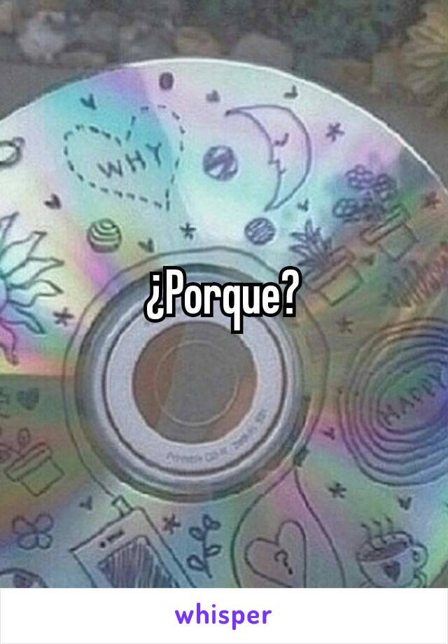 ¿Porque?
