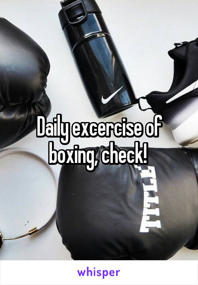 Daily excercise of boxing, check! 
