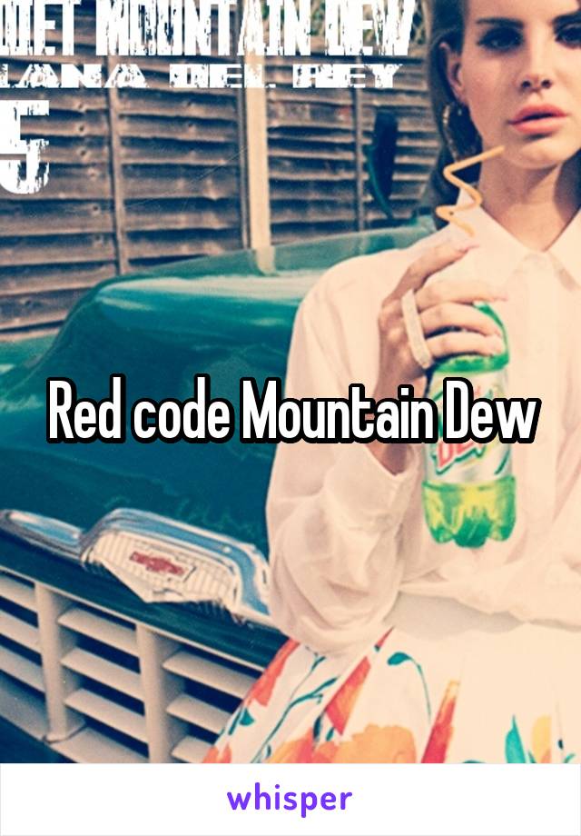 Red code Mountain Dew