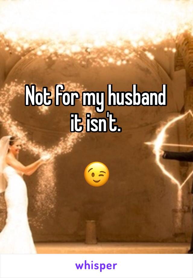 Not for my husband 
it isn't.

😉