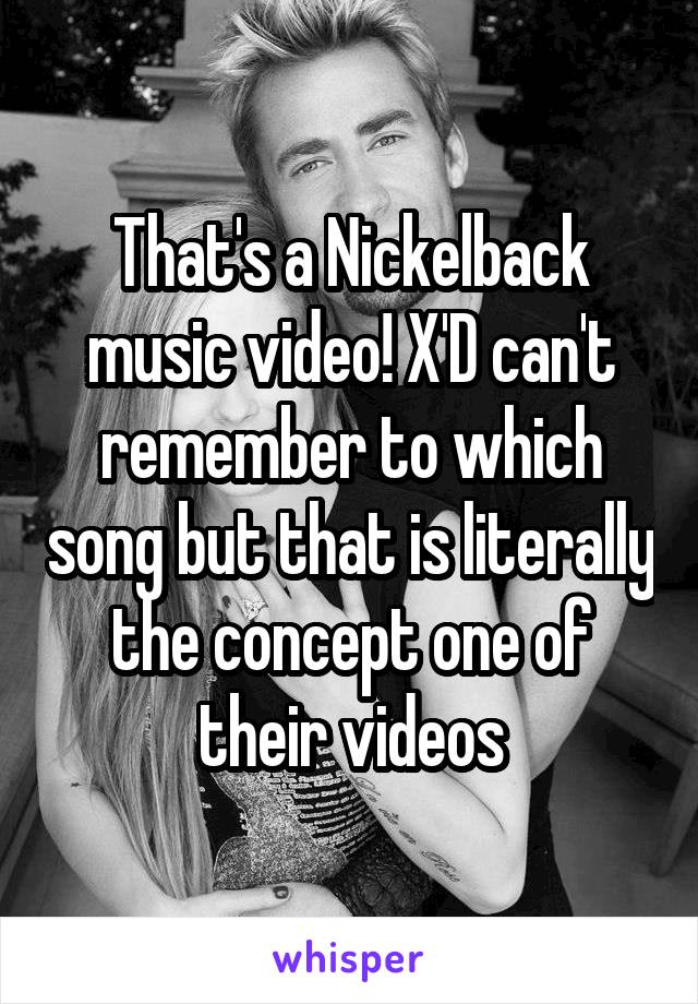 That's a Nickelback music video! X'D can't remember to which song but that is literally the concept one of their videos