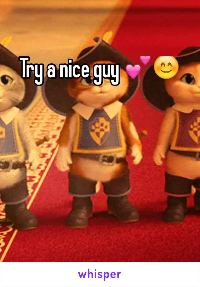 Try a nice guy 💕😊